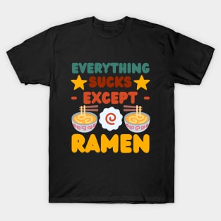 Everything Sucks Except Ramen, Cute Design T-Shirt